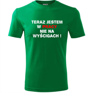 Męska koszulka - Teraz jestem w pracy nie na wyścigach
