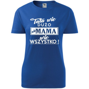 Damska koszulka taliowana - tata wie dużo ale mama wie wszystko