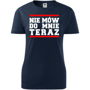 Damska koszulka taliowana - Nie mów do mnie teraz