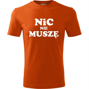 Męska koszulka - Nic nie muszę t-shirt