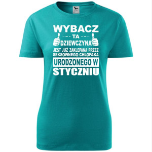 Damska koszulka taliowana - Wybacz ta dziewczyna jest już zaklepana przez seksownego chłopaka urodzonego w styczniu