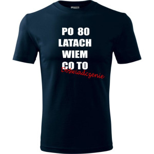 Męska koszulka - po 80 latach wiem co to doświadczenie