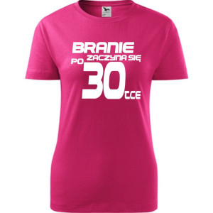 Damska koszulka - branie zaczyna się po 30 urodziny t-shirt bluzka na prezent