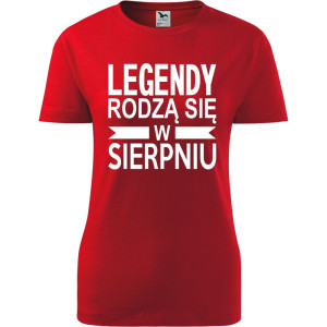 Damska koszulka taliowana - Legendy rodzą się w sierpniu