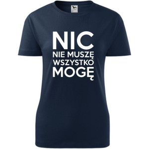 Damska koszulka - Nic nie muszę wszystko mogę