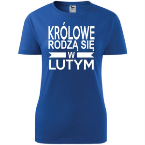 Damska koszulka taliowana - Królowe rodzą się w lutym 01