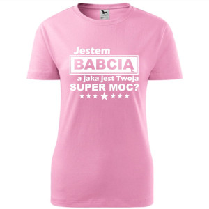 Damska koszulka - Jestem babcią a jaka jest twoja super moc?