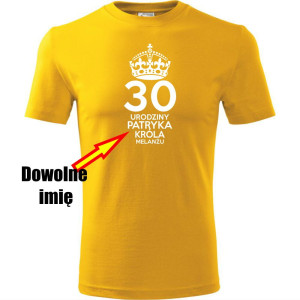 Męska koszulka - 30 lat króla melanżu + dowolne imię