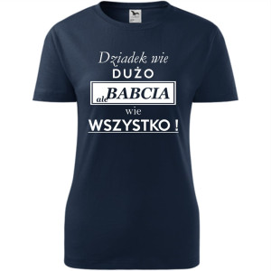 Damska koszulka - Dziadek wie dużo, ale babcia wie wszystko !