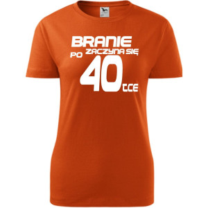 Damska koszulka taliowana - branie zaczyna się po 40-tce prezent na czterdzieste urodziny dla kobiet T-shirt