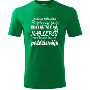 Męska koszulka - Wszyscy mężczyźni rodzą się równi, ale ci najlepsi przychodzą na świat w październiku