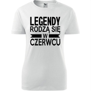 Damska koszulka taliowana - Legendy rodzą się w czerwcu