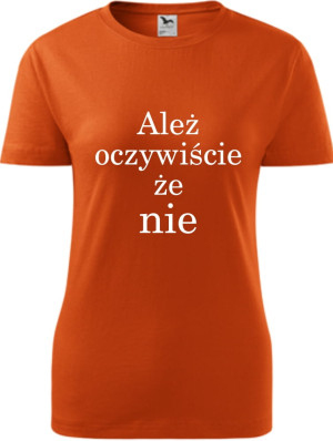 Damska koszulka taliowana - Ależ oczywiście że nie