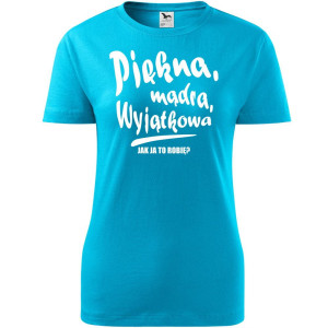Damska koszulka taliowana - Piękna mądra wyjątkowa