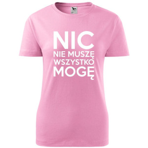 Damska koszulka - Nic nie muszę wszystko mogę
