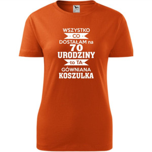 Damska koszulka - wszystko co dostałam na 70 urodziny to ta gówniana koszulka