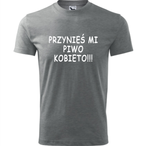 Męska koszulka - Przynieś mi piwo kobieto - śmieszny