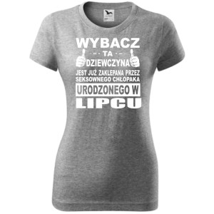 Damska koszulka taliowana - Wybacz ta dziewczyna jest już zaklepana przez seksownego chłopaka urodzonego w lipcu