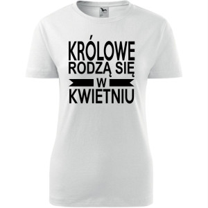 Damska koszulka taliowana - Królowe rodzą się w kwietniu 01