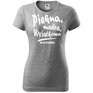 Damska koszulka taliowana - Piękna mądra wyjątkowa