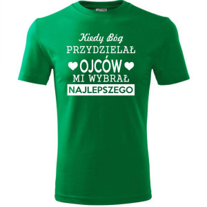 Męska koszulka - Kiedy Bóg przydzielał ojców, mi wybrał najlepszego