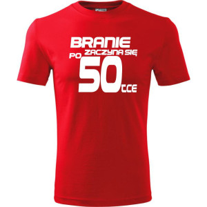 Męska koszulka - branie zaczyna się po 50 prezent na pięćdziesiąte urodziny dla mężczyzny T-shirt
