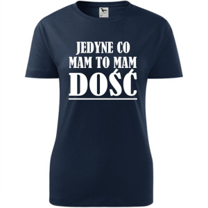 Damska koszulka taliowana - jedyne co mam, to mam dość
