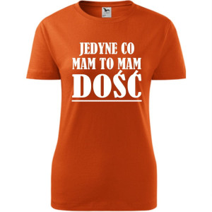 Damska koszulka taliowana - jedyne co mam, to mam dość