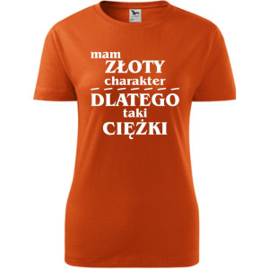 Damska koszulka - Mam złoty charakter dlatego taki ciężki