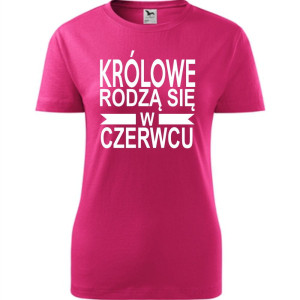 Damska koszulka taliowana - Królowe rodzą się w czerwcu 01