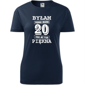 damska koszulka - byłam piękna i młoda 20 teraz już tylko piękna