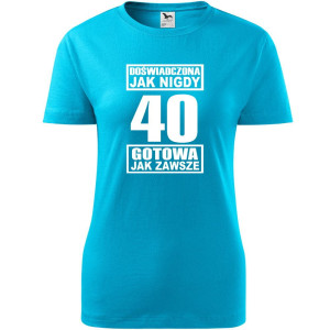 damska koszulka - doświadczona jak nigdy 40 gotowa jak zawsze