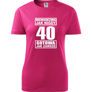 damska koszulka - doświadczona jak nigdy 40 gotowa jak zawsze