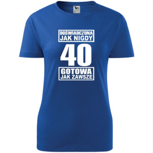 damska koszulka - doświadczona jak nigdy 40 gotowa jak zawsze