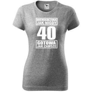 damska koszulka - doświadczona jak nigdy 40 gotowa jak zawsze