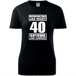 damska koszulka - doświadczona jak nigdy 40 gotowa jak zawsze