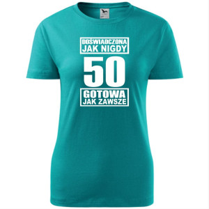 damska koszulka - doświadczona jak nigdy 50 gotowa jak zawsze
