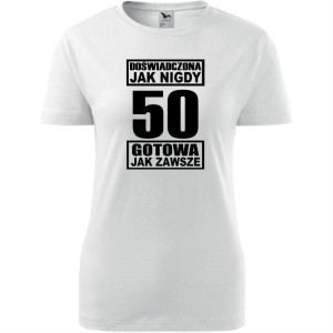 damska koszulka - doświadczona jak nigdy 50 gotowa jak zawsze