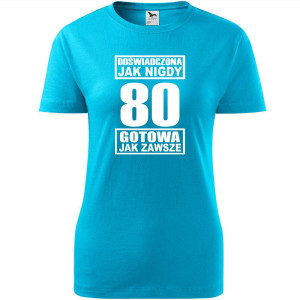 damska koszulka - doświadczona jak nigdy 80 gotowa jak zawsze