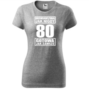damska koszulka - doświadczona jak nigdy 80 gotowa jak zawsze