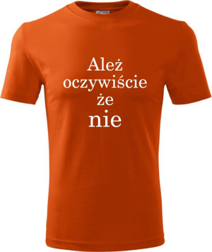 Męska koszulka - Ależ oczywiście że nie