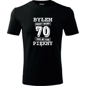 męska koszulka - byłem piękny i młody 70 teraz już tylko piękny