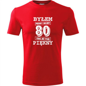 męska koszulka - byłem piękny i młody 80 teraz już tylko piękny