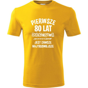 męska koszulka - pierwsze 80 lat dzieciństwa jest zawsze najtrudniejsze