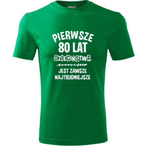 męska koszulka - pierwsze 80 lat dzieciństwa jest zawsze najtrudniejsze