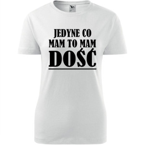 Damska koszulka taliowana - jedyne co mam, to mam dość