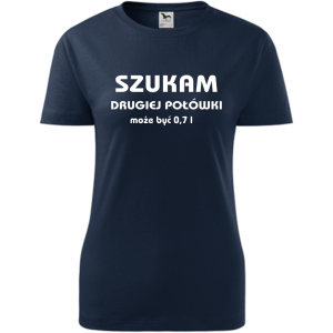 Damska koszulka - Szukam drugiej połówki, może być 0,7l