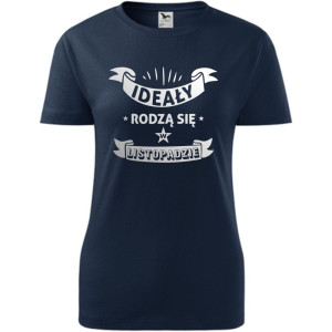 damska koszulka - ideały rodzą się w listopadzie