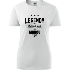 damska koszulka - legendy rodzą się w marcu