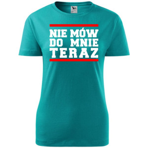 Damska koszulka taliowana - Nie mów do mnie teraz